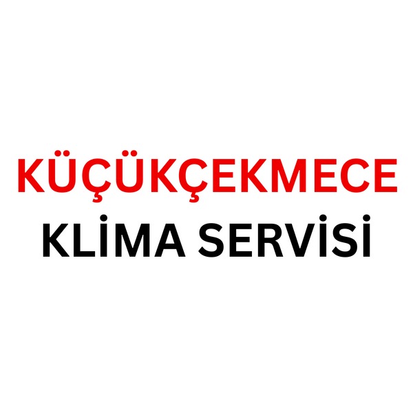 Küçükçekmece Klima Servisi